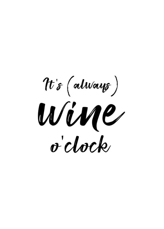 It's always wine o'clock