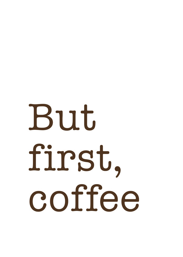 But first, coffee