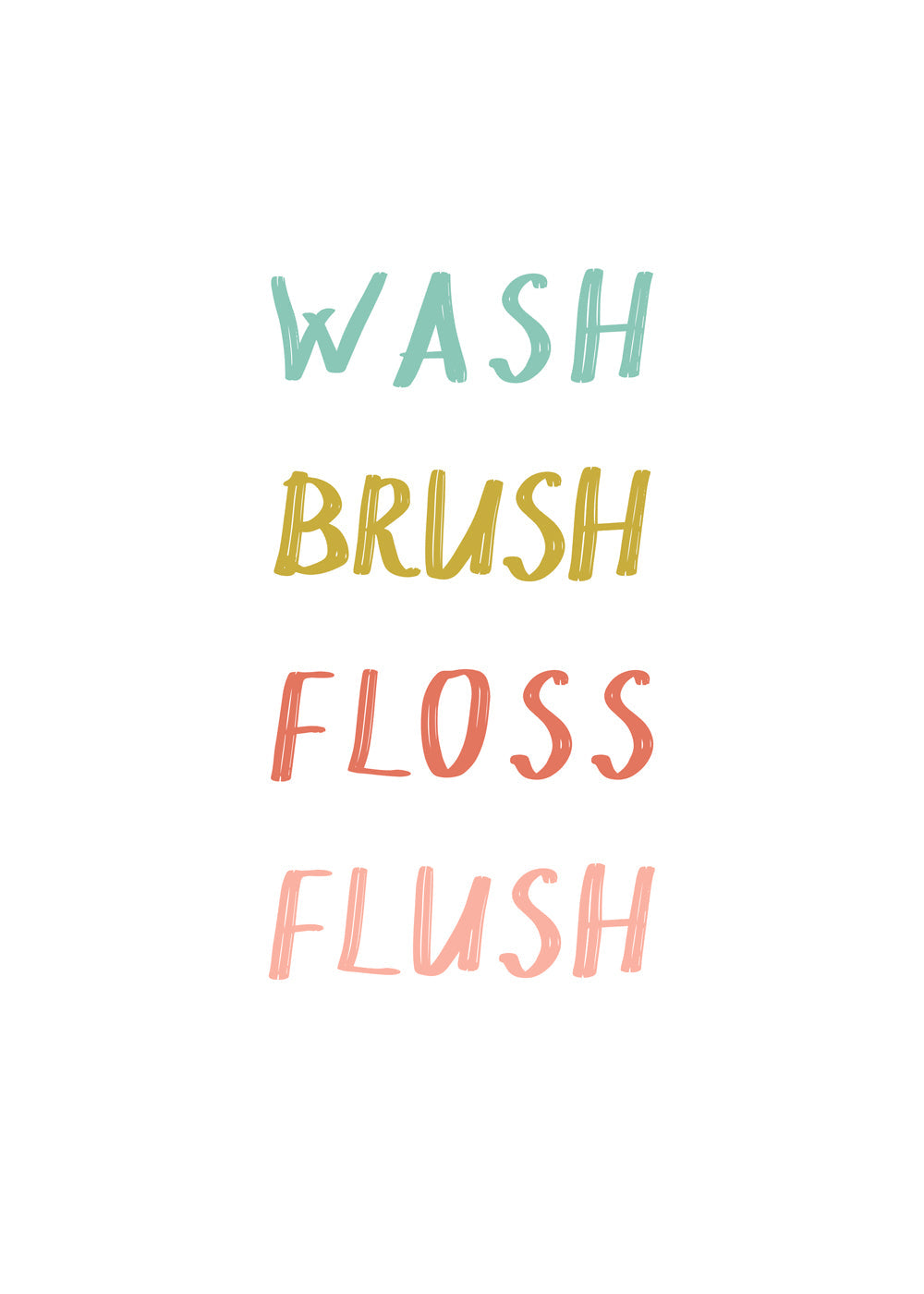 Wash Brush Floss Flush Quote
