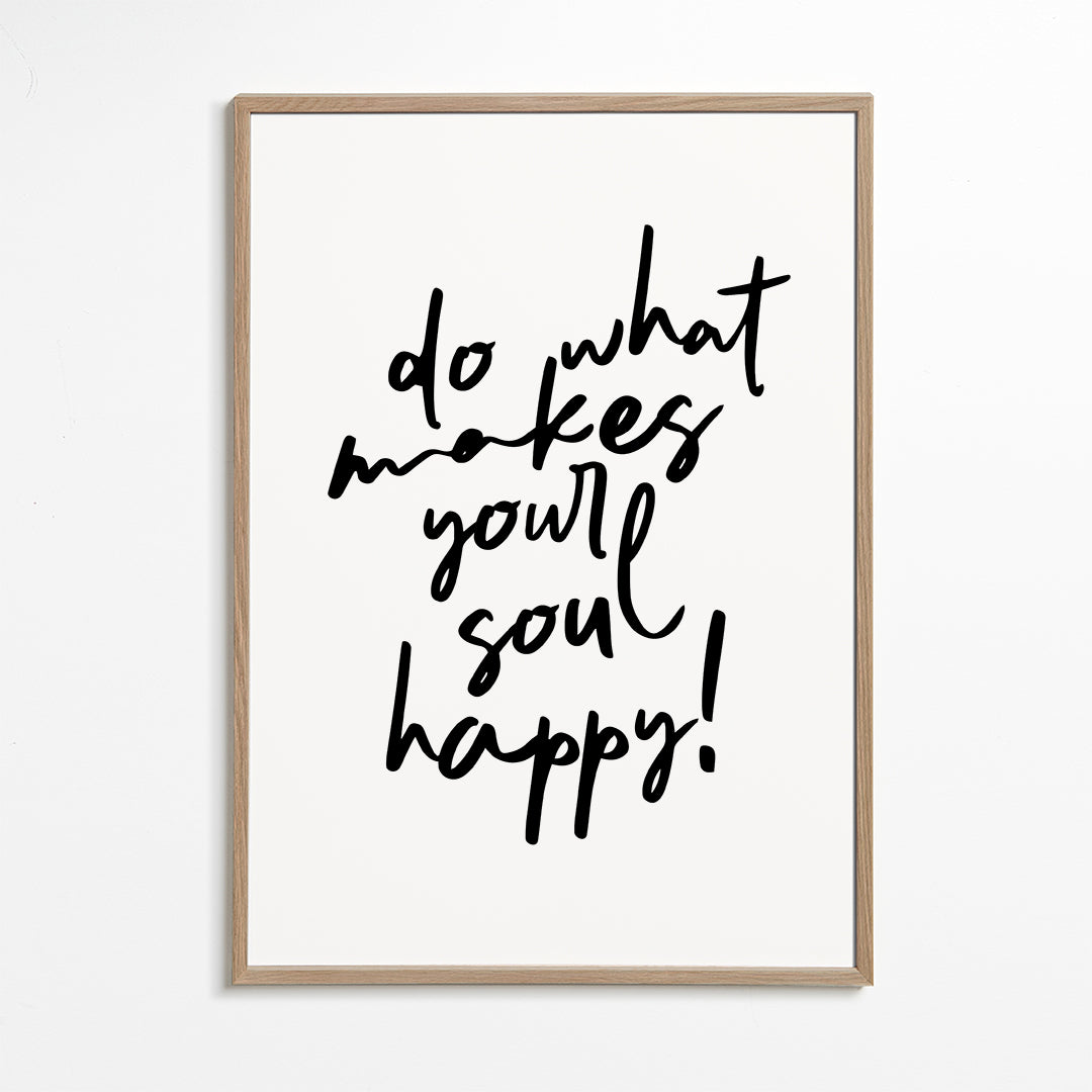 Do what makes your soul happy quote poster