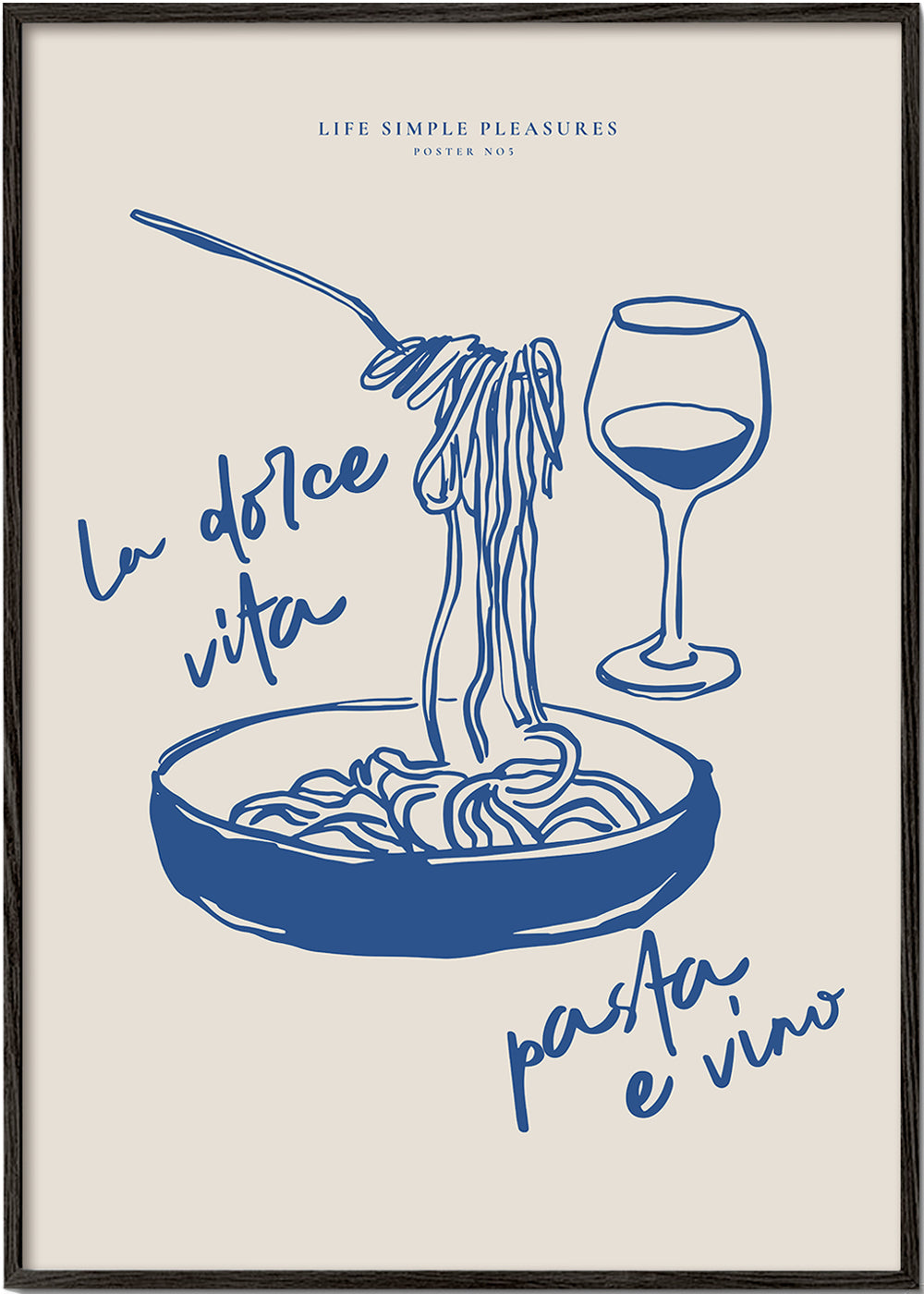 Life Simple simple pleasures - La Dolce Vita, Pasta e vino