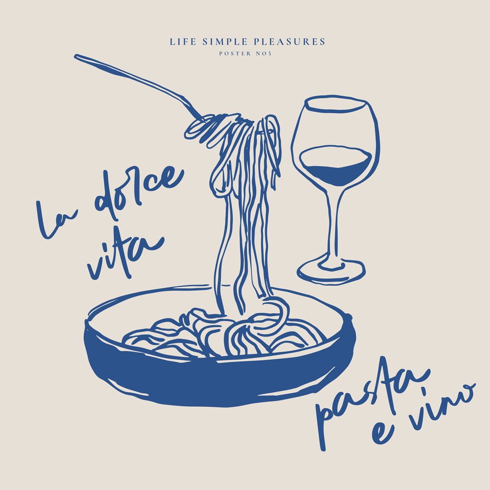 Life Simple simple pleasures - La Dolce Vita, Pasta e vino  - SQUARE